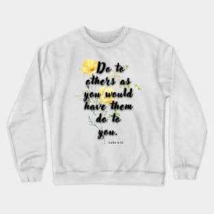 Luke 6:31 Famous Bible Verse. Crewneck Sweatshirt